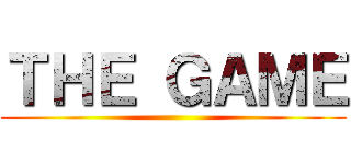 ＴＨＥ ＧＡＭＥ ()