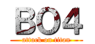 ＢＯ４ (attack on titan)