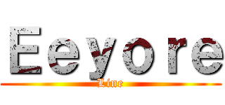 Ｅｅｙｏｒｅ (Line)