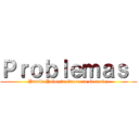 Ｐｒｏｂｌｅｍａｓ  (Yamile Yolotzin Guerrero Gonzalez)