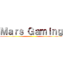 Ｍａｒｓ Ｇａｍｉｎｇ ()