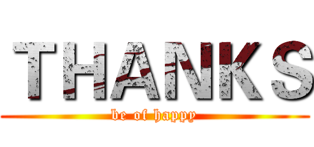 ＴＨＡＮＫＳ (be of happy)