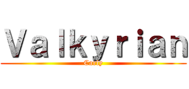 Ｖａｌｋｙｒｉａｎ (Carly)
