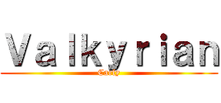 Ｖａｌｋｙｒｉａｎ (Carly)