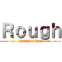 Ｒｏｕｇｈ (hair design)