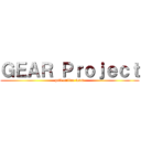 ＧＥＡＲ Ｐｒｏｊｅｃｔ (ps3 online team)