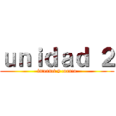 ｕｎｉｄａｄ ２ (internet y correo)