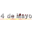 ４ ｄｅ Ｍａｙｏ ()