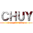 ＣＨＵＹ (happy birthday)