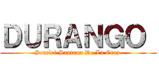 ＤＵＲＡＮＧＯ  (Scarlet Santana De La Cruz )