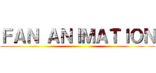 ＦＡＮ ＡＮＩＭＡＴＩＯＮ ()