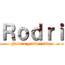 Ｒｏｄｒｉ (Fake's y diversión )