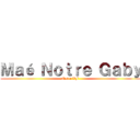 Ｍａé Ｎｏｔｒｅ Ｇａｂｙ (Notre VF )