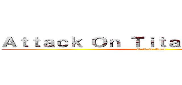 Ａｔｔａｃｋ Ｏｎ Ｔｉｔａｎ Ｗｅｅｋｅｎｄ (Tribute Game)