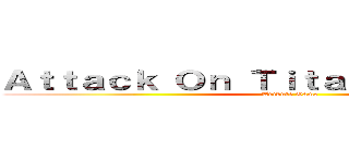 Ａｔｔａｃｋ Ｏｎ Ｔｉｔａｎ Ｗｅｅｋｅｎｄ (Tribute Game)