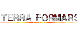 ＴＥＲＲＡ ＦＯＲＭＡＲＳ (attack on titan)