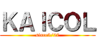 ＫＡＩＣＯＬ (since5/27)