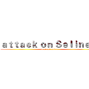 ａｔｔａｃｋ ｏｎ Ｓｅｌｉｎｅ ． (dominant eastern)