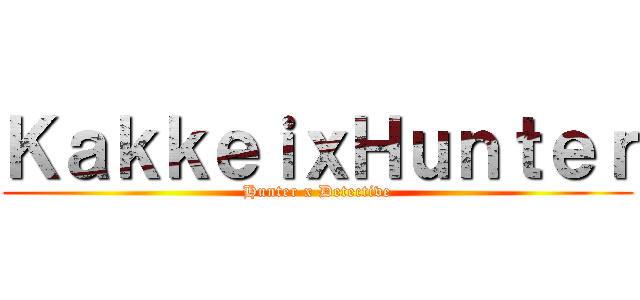 ＫａｋｋｅｉｘＨｕｎｔｅｒ (Hunter x Detective)