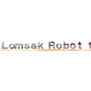 Ｌｏｍｓａｋ Ｒｏｂｏｔ ｔｅａｍ (LSW ROBOT  )