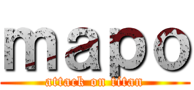 ｍａｐｏ (attack on titan)