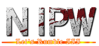 ＮＩＰＷ (Let's Rumble III)