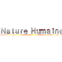 Ｎａｔｕｒｅ Ｈｕｍａｉｎｅ ()