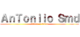 ＡｎＴｏｎｉｉｏ Ｓｍｄ (Attack on Titan)