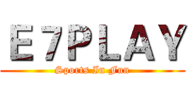 Ｅ７ＰＬＡＹ (Sports In Fun)