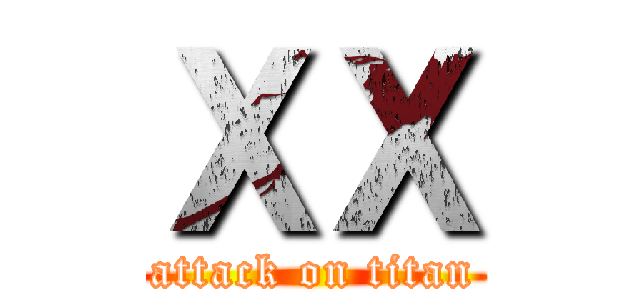 ＸＸ (attack on titan)