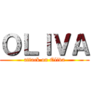 ＯＬＩＶＡ (attack on Oliva)