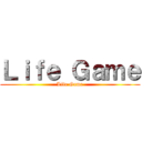 Ｌｉｆｅ Ｇａｍｅ (Life Game)
