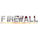 ＦＩＲＥＷＡＬＬ (group 2)