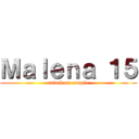 Ｍａｌｅｎａ １５ (attack on cumple)
