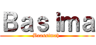 Ｂａｓｉｍａ (Baassimah )