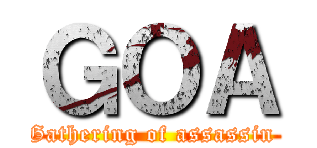 ＧＯＡ (Gathering of assassin )