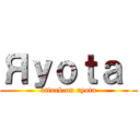 Яｙｏｔａ  (attack on ryota)