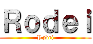 Ｒｏｄｅｉ (Rodei)