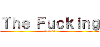 Ｔｈｅ Ｆｕｃｋｉｎｇ (Gamers)
