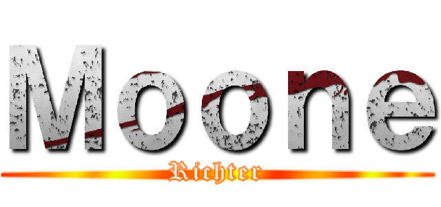 Ｍｏｏｎｅ (Richter)