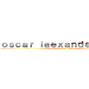 ｏｓｃａｒ ｌａｅｘａｎｄｅｒ Ｍ．Ａ (oscar laexander M.A)