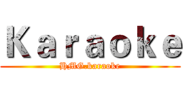 Ｋａｒａｏｋｅ (HMG.karaoke)