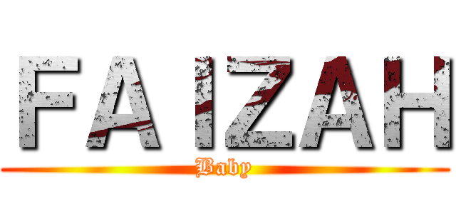 ＦＡＩＺＡＨ (Baby)