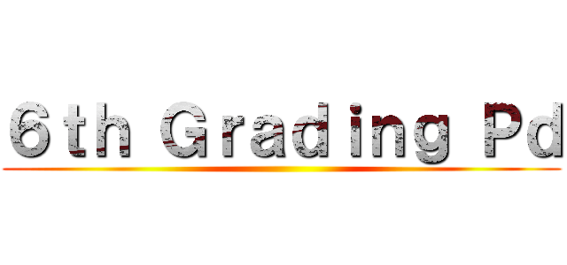 ６ｔｈ Ｇｒａｄｉｎｇ Ｐｄ ()