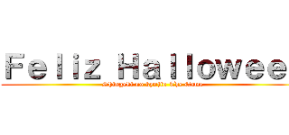 Ｆｅｌｉｚ Ｈａｌｌｏｗｅｅｎ (Shingeki no kyojin The Game)