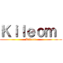 Ｋｉｌｅｏｍ  (Kileom)