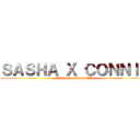 ＳＡＳＨＡ Ｘ ＣＯＮＮＩＥ (BRID X SADGRIL)