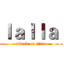 ｌａｌｌａ  (attack on titan)