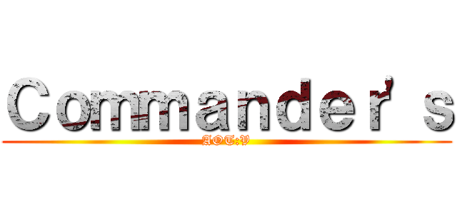 Ｃｏｍｍａｎｄｅｒ'ｓ (AOT:V)