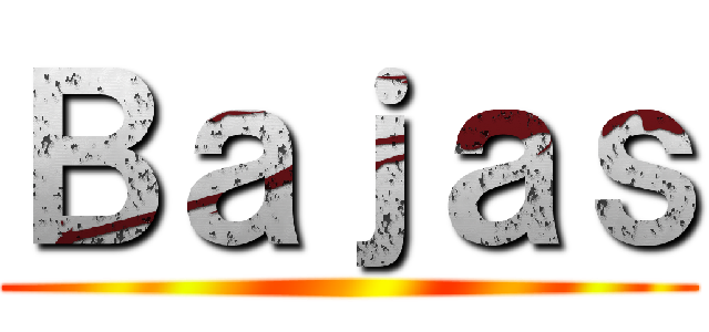 Ｂａｊａｓ ()